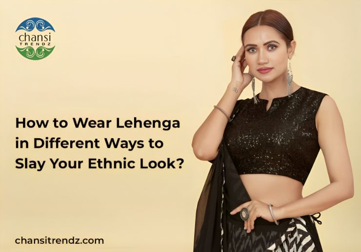 How to Wear Lehenga in Different Ways to Slay Your Ethnic Look